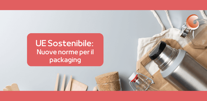 L'Europa verso un nuovo modello di sostenibilità: l'industria degli imballaggi a un bivio