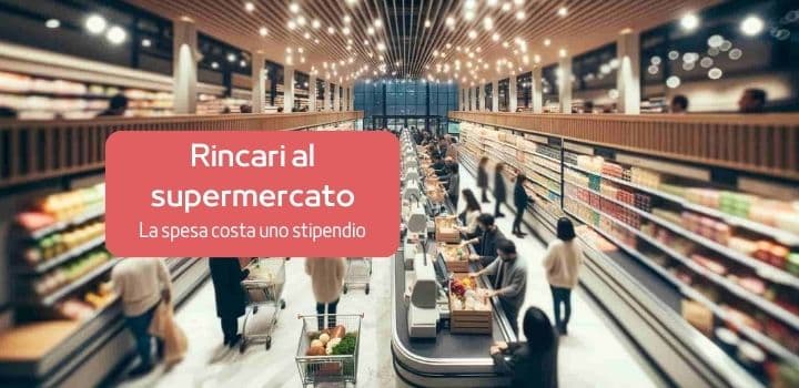 Rincari al supermercato: riempire il carrello costa uno stipendio